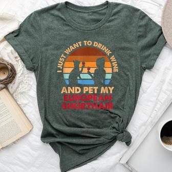 10508300072^Drink Wine And Pet My European Shorthair Cat^Fun Bella Canvas T-shirt | Mazezy
